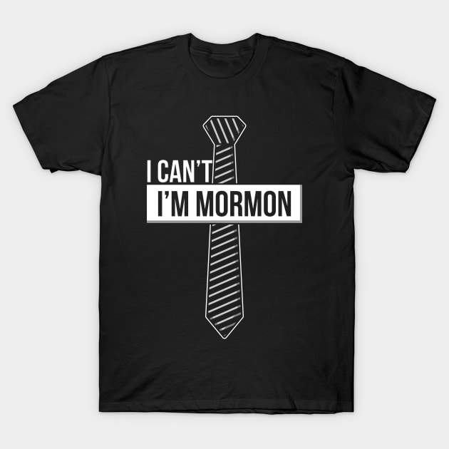 LDS CHURCH / MORMONS: I Can't I'm Mormon T-Shirt by woormle